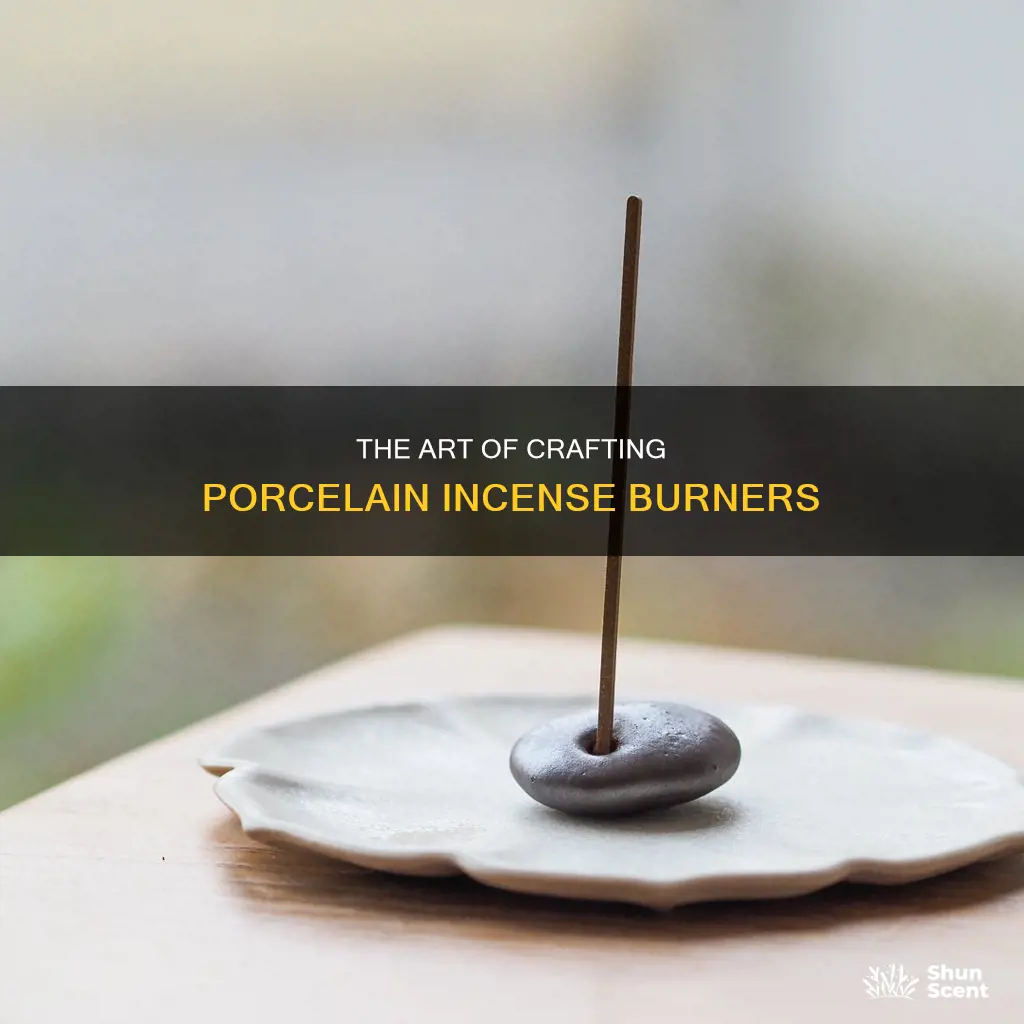 how are porcelain incense burners made