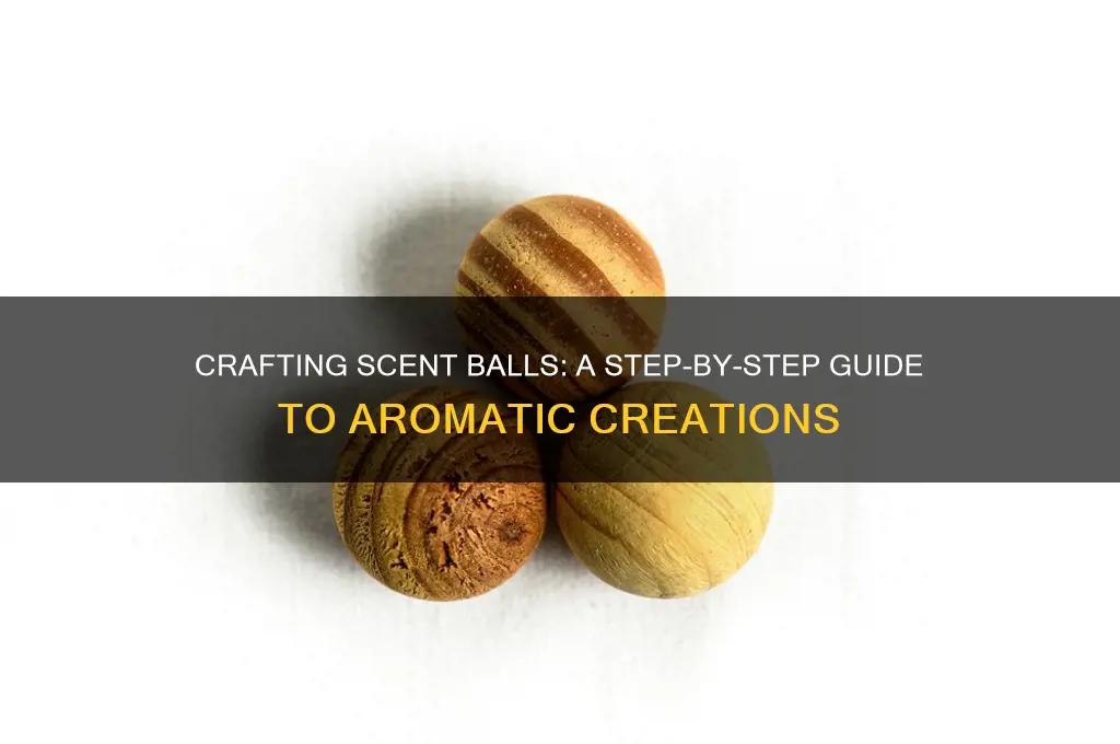 how are scent balls made