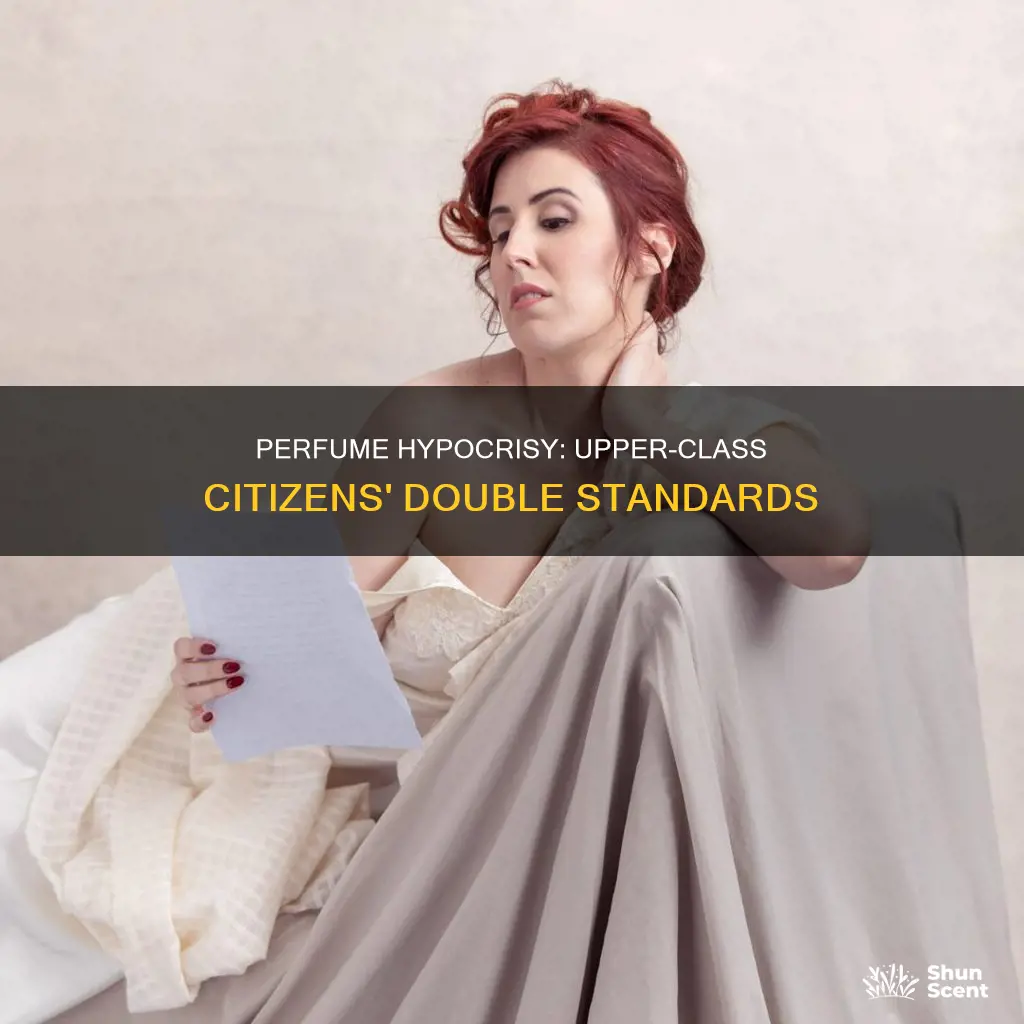 how are upper class citizens hypocritical in perfume