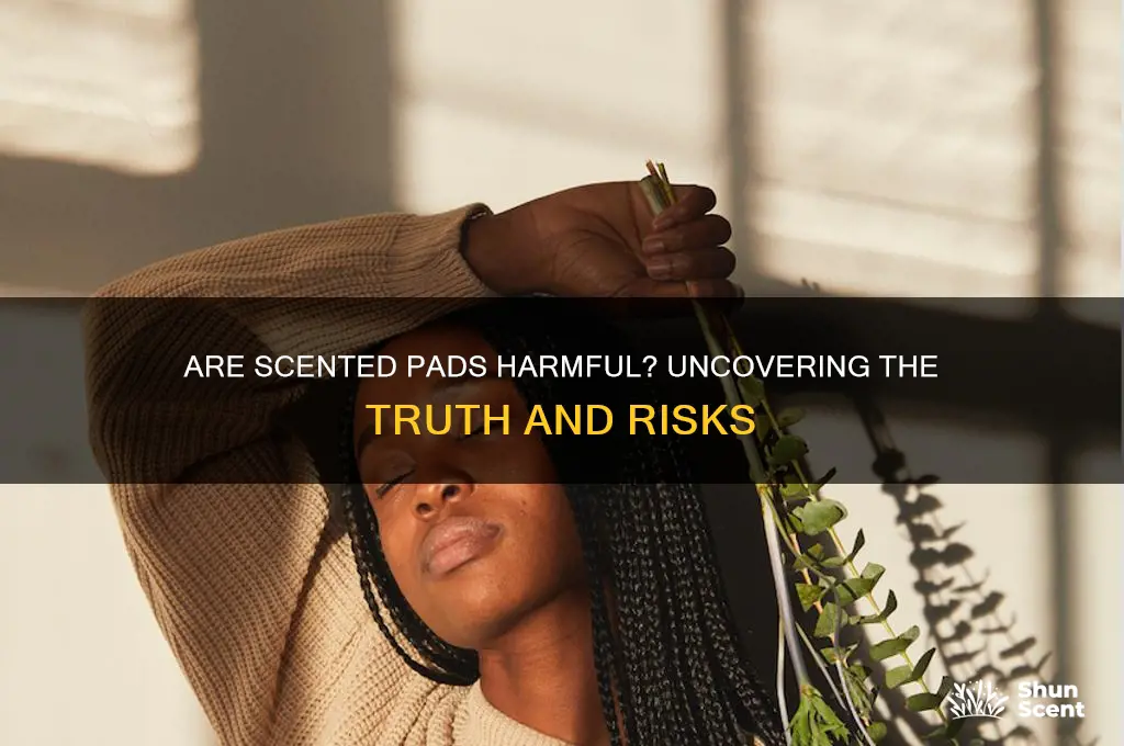 how bad are scented pads