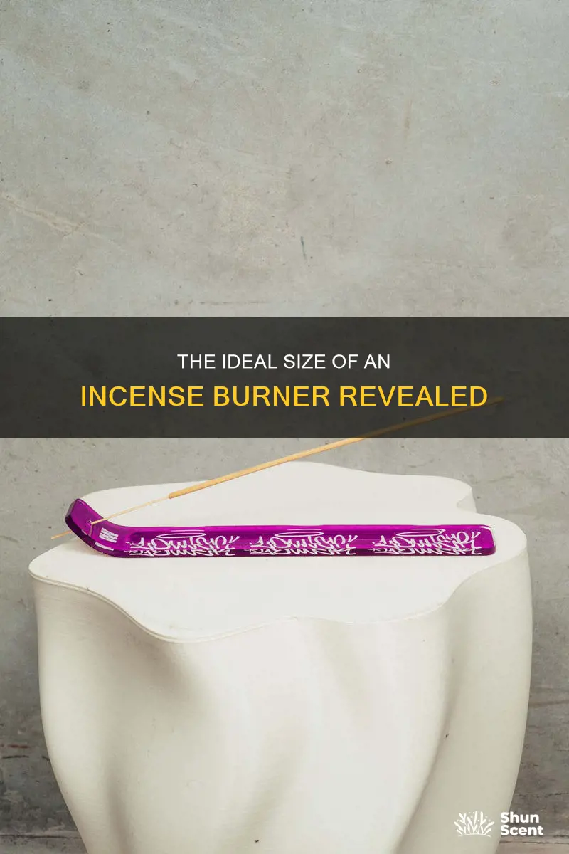 how big should an incense burner be