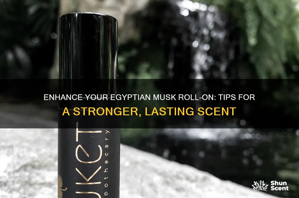 how can i increase the scent of egyption musk rollon