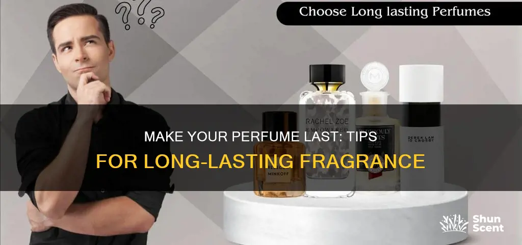 how can i make my perfume last all day