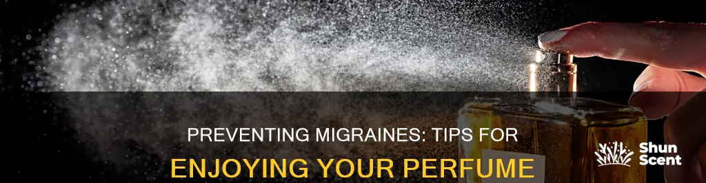 how can i prevent perfume from giving me a migraine
