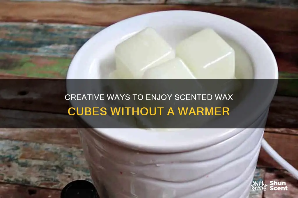 how can i use scented wax cubes without a warmer