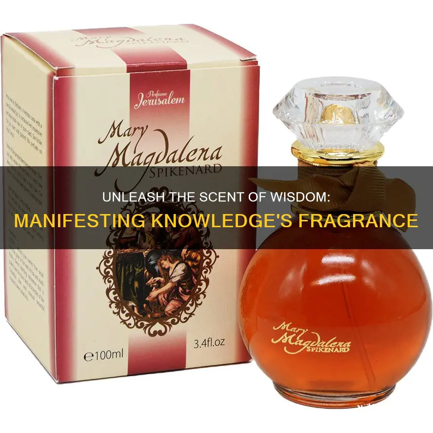 how can we manifest the fragrance of his knowledge