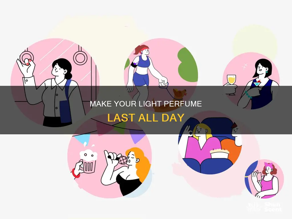 how can you make light perfume l ast longer