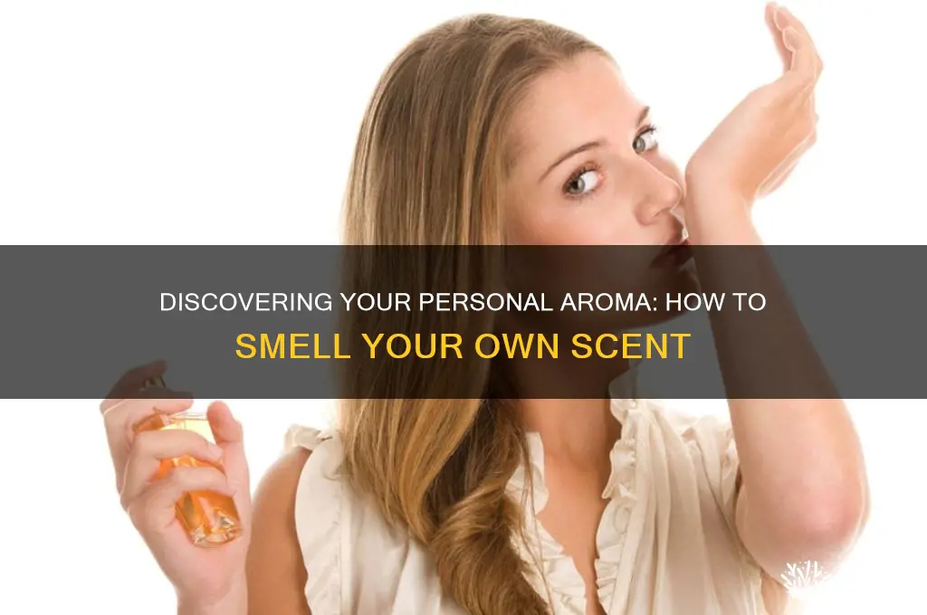 how can you smell your own scent