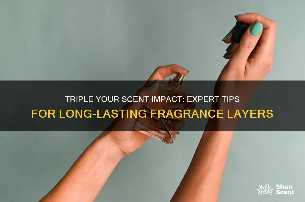 how can you triple scent