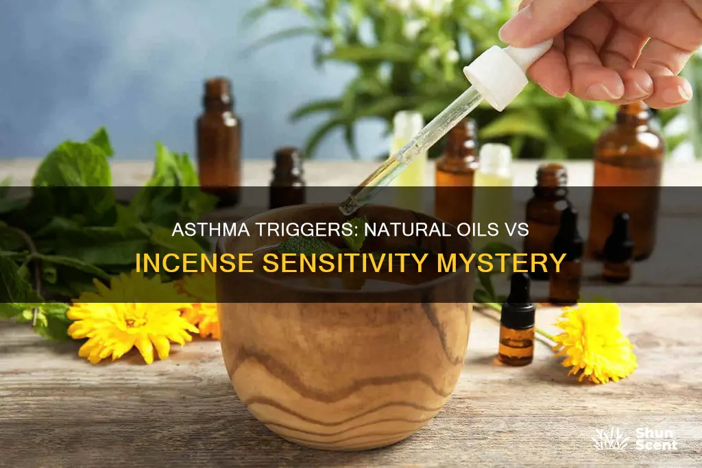 how come natural oils botjer my asthma but incenses dont