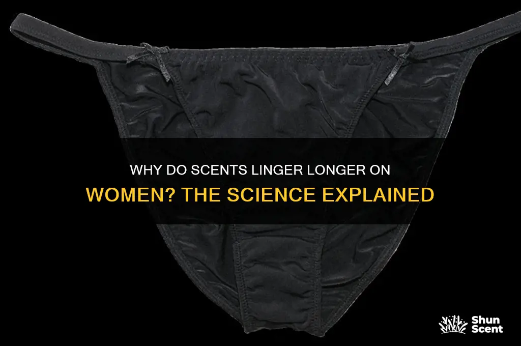 how come scented stuff lasts longer on females