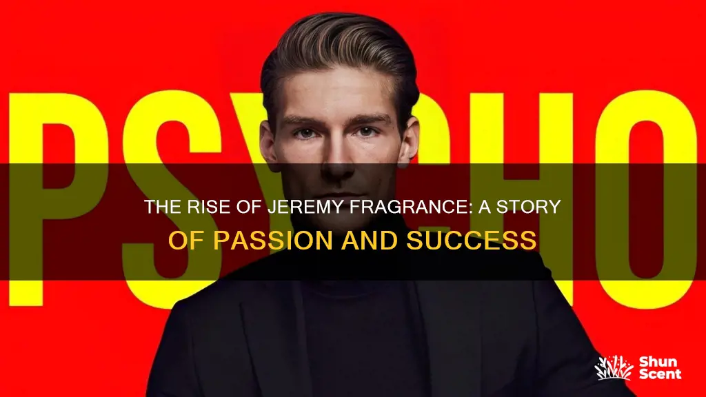 how did jeremy fragrance get famous