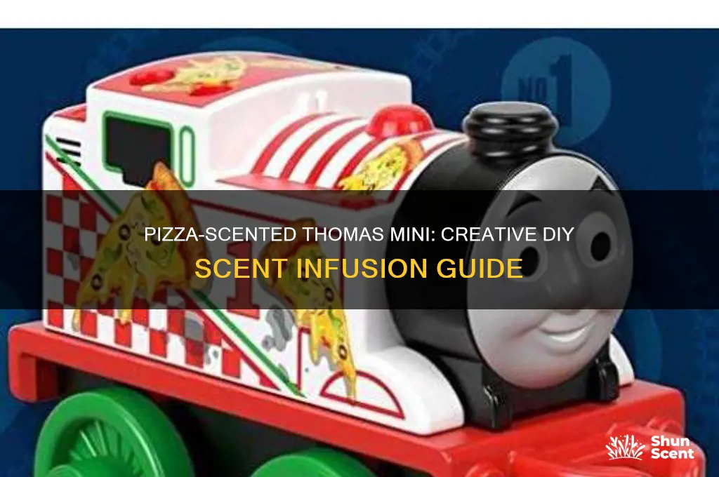 how did you put pizza scented in thomas mini
