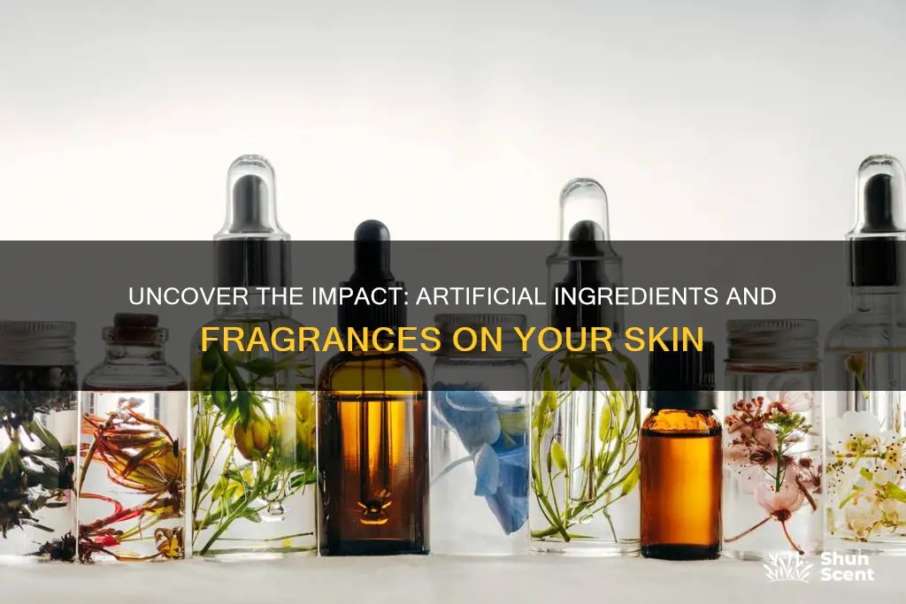 how do artificial ingredients and fragrances affect the face