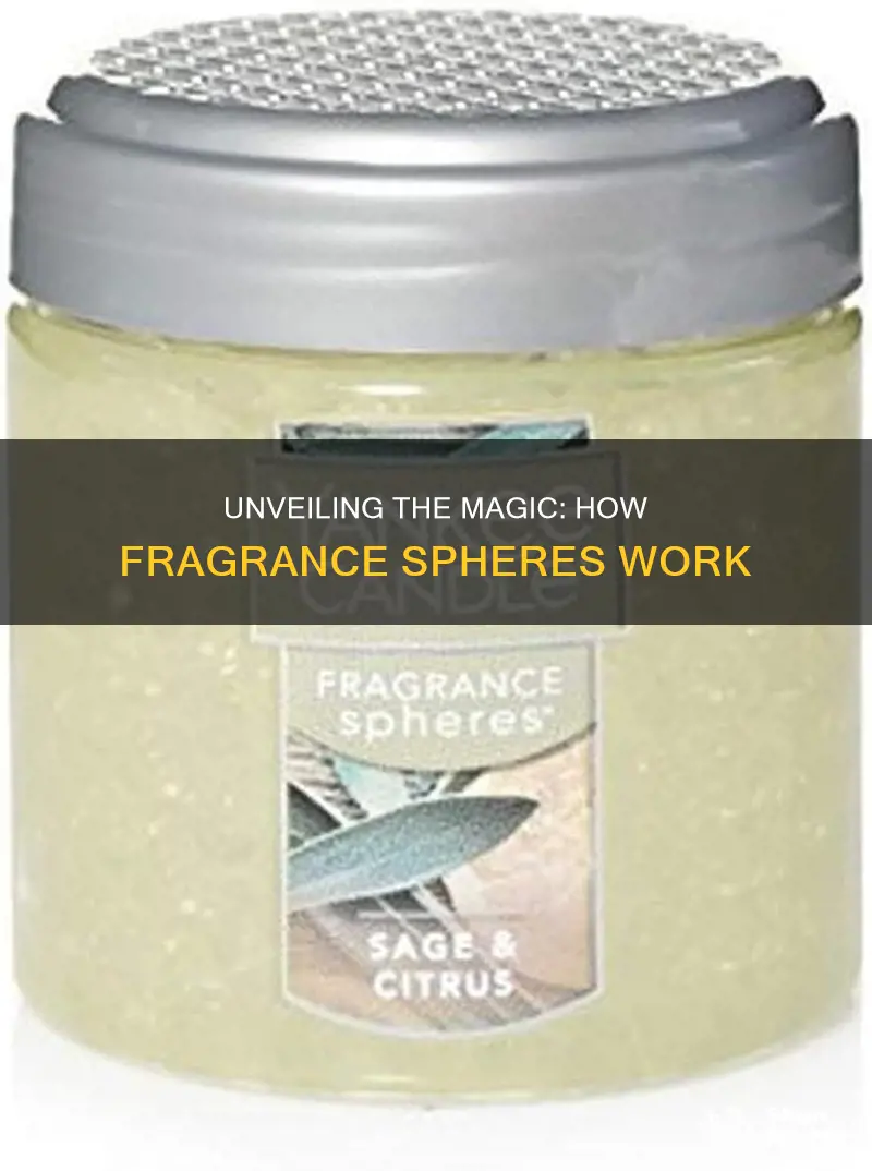 how do fragrance spheres work