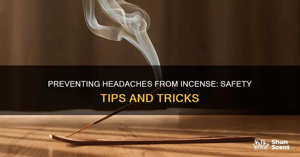how do i keep from getting a headache from incense