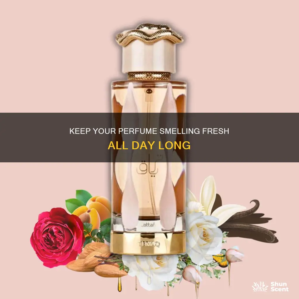 how do i keep my perfume smelling all day