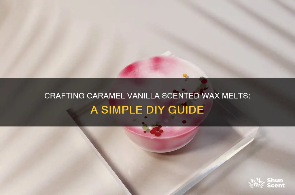 how do i make caramel vanilla scented wax melts