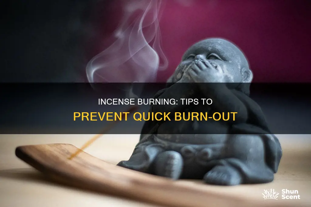 how do i stop incense from burning
