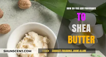 Scented Shea Butter: Tips for Adding Fragrance