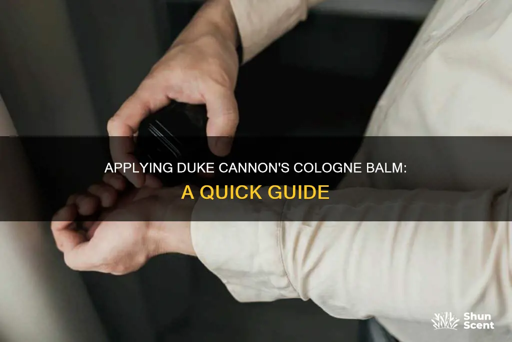 how do you apply duke cannon cologne balm