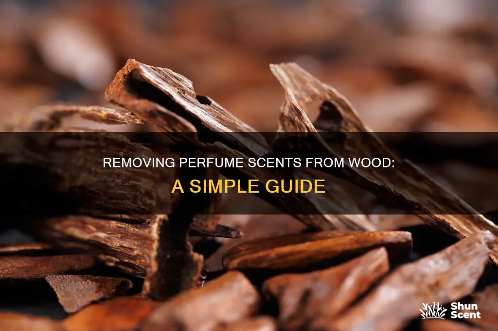 how do you get perfume smell out of wood