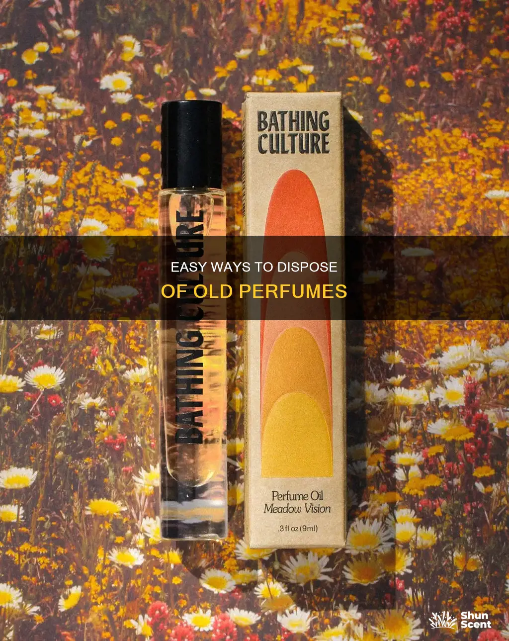 how do you get rid of old perfume