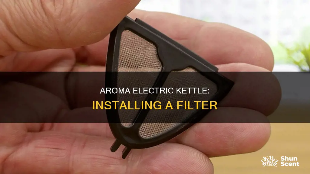 how do you install filter on aroma electric water kettle