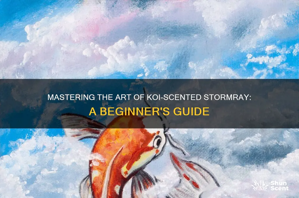 how do you learn koi scented stormray