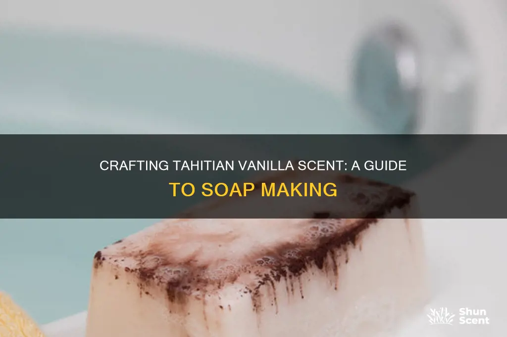 how do you make the tahitian vanilla scent in soaps