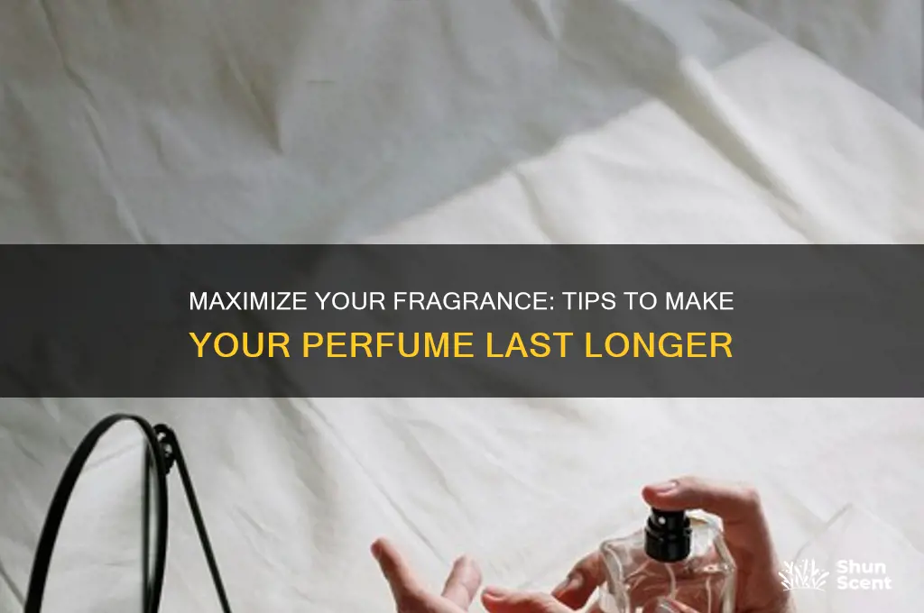how do you make your perfume scent last longer