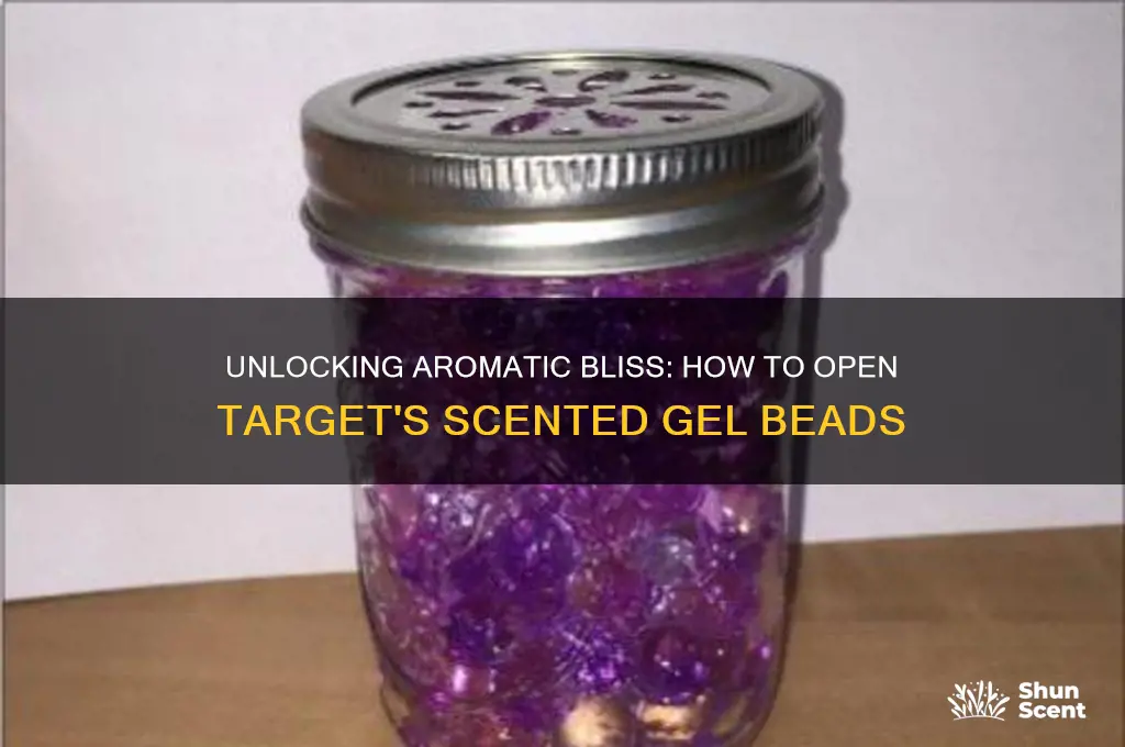 how do you open a scented gel beads from target