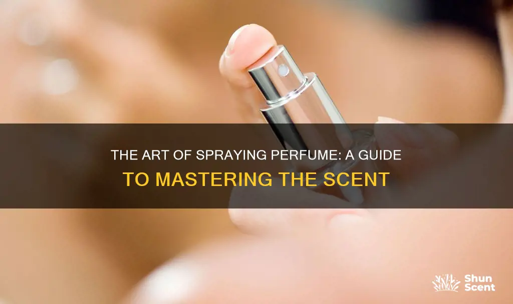 how do you properly spray perfume