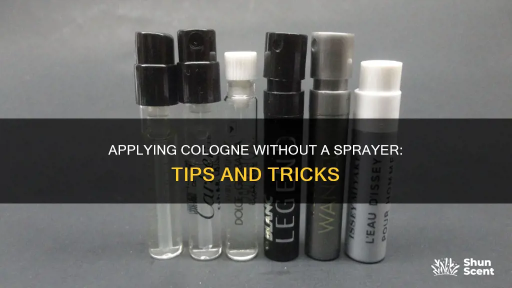 how do you put on cologne withouta sprayer