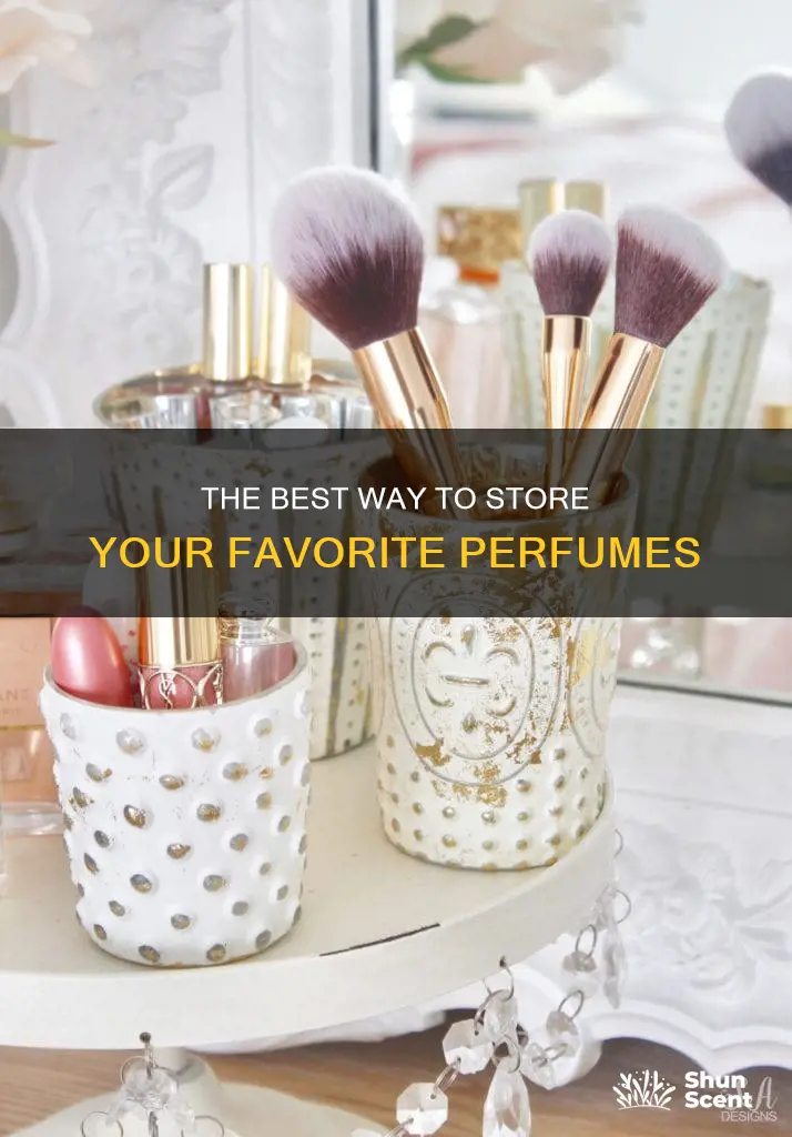 how do you store good perfume