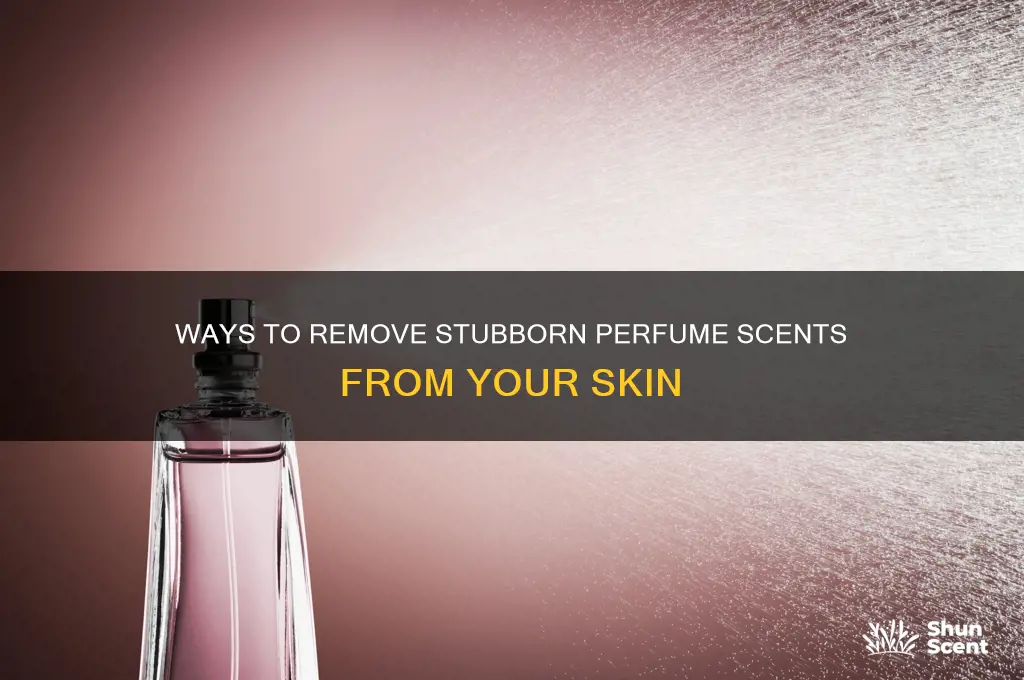 how do you take off perfume