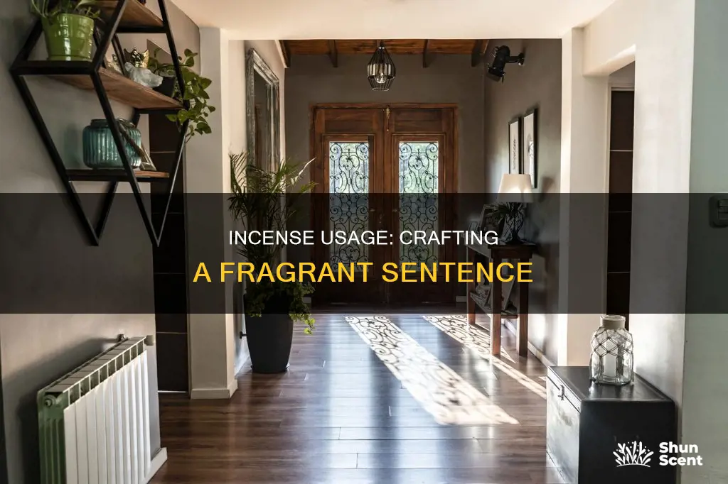 how do you use incense in a sentence
