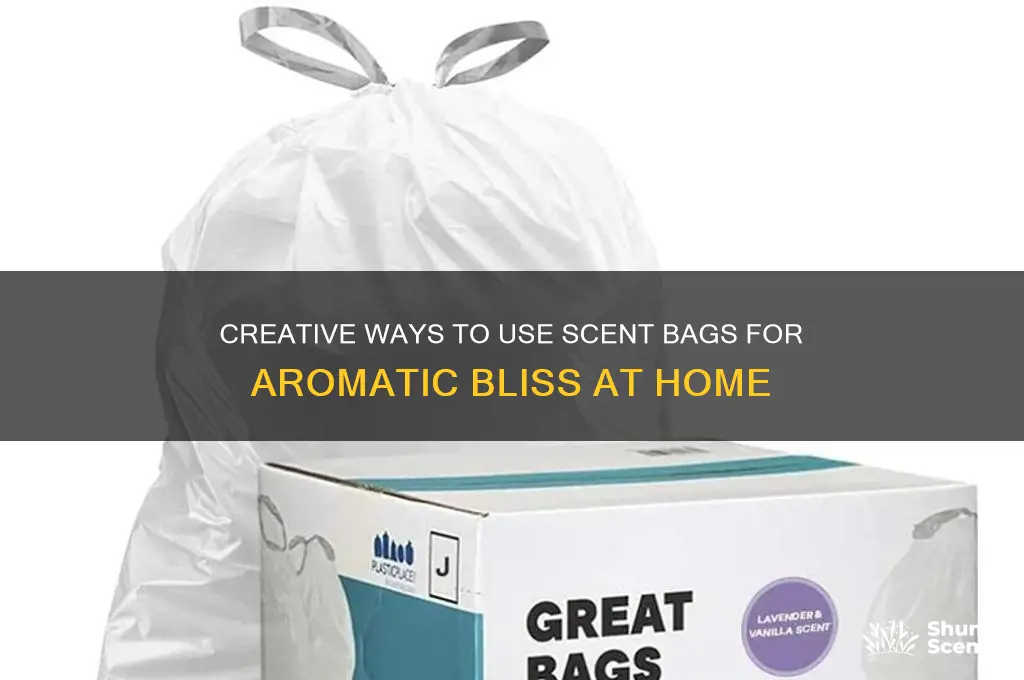 how do youbuse scent bags