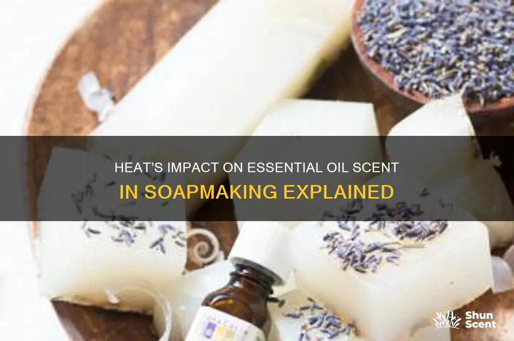 how does heat affect essential oil scent in soap