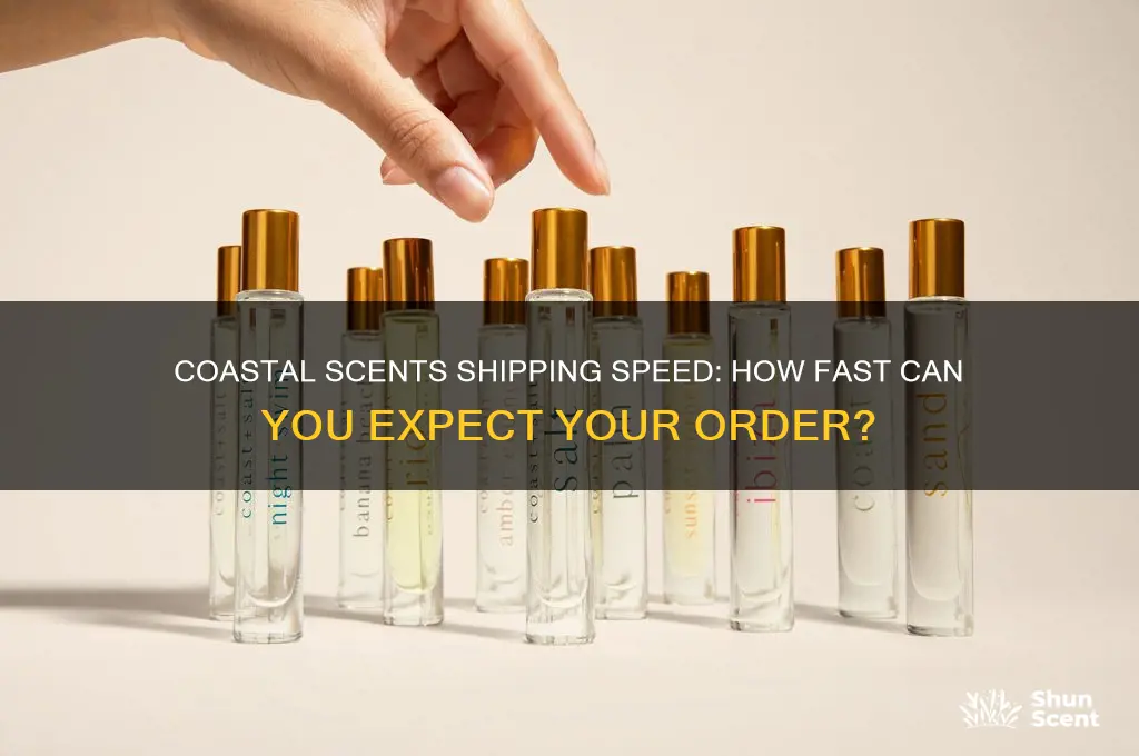 how fast is coastal scents shipping