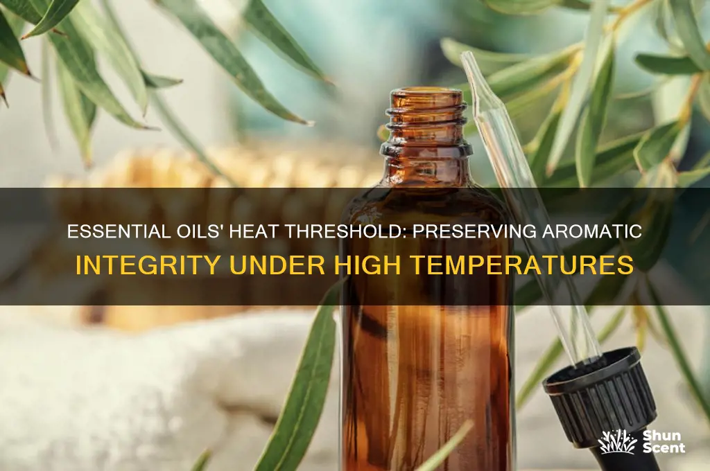 how hot can essential oils get before losing scent