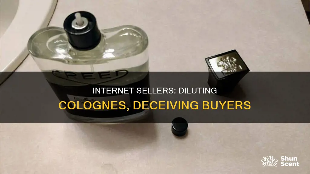 how internet sellers dilute their colognes they sell