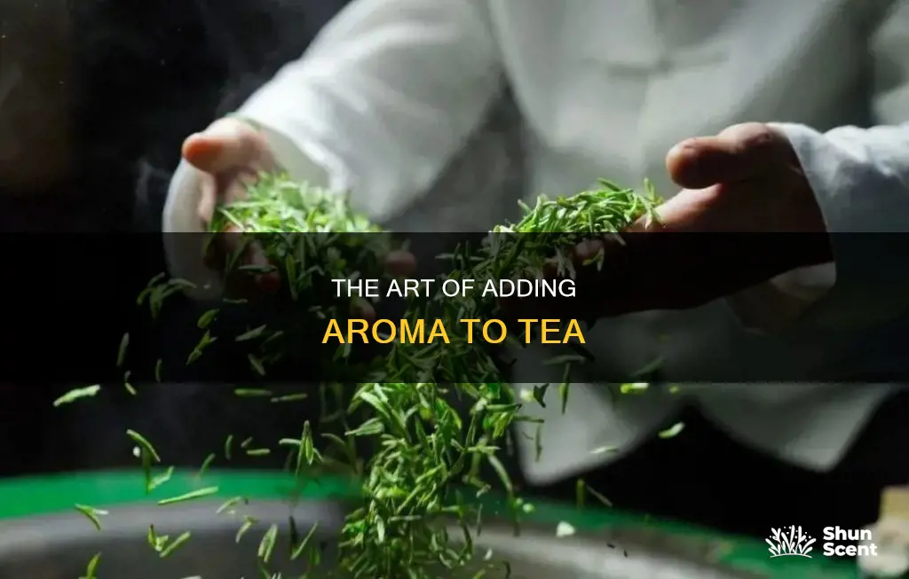 how is aroma added to tea