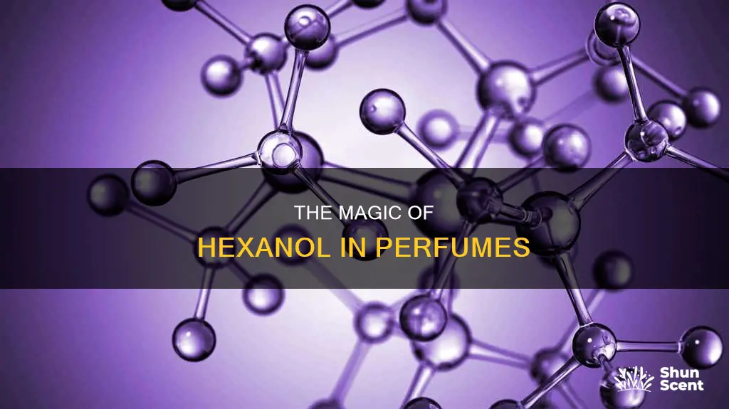 how is hexanol used in perfume