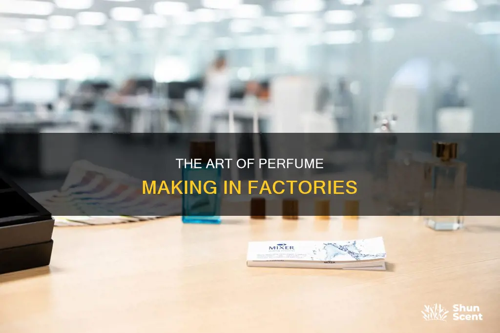 how is perfume made in factories