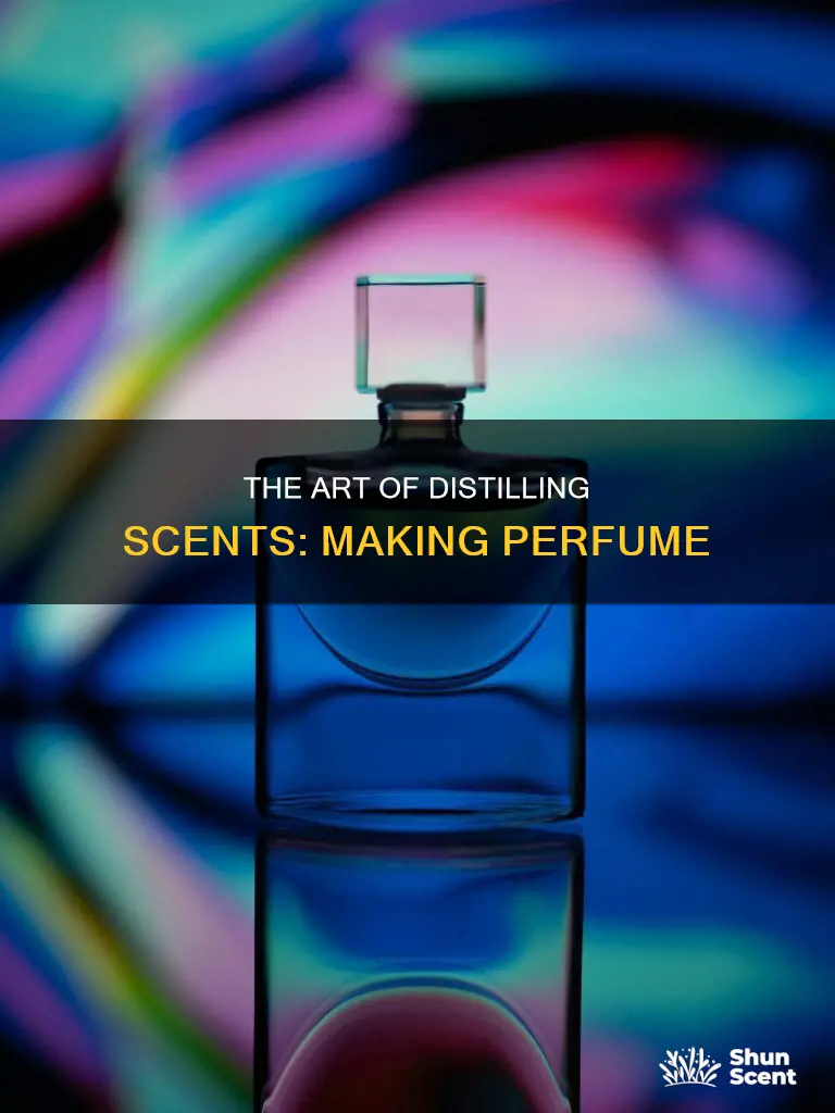 how is perfume manufactured using distillation