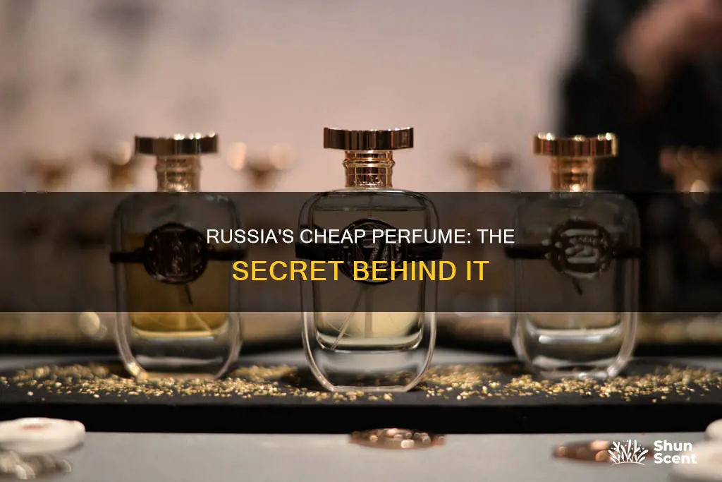 how is russia able to sell perfume so cheap