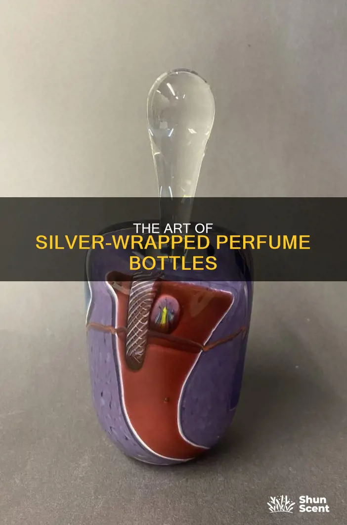 how is silver wrapped around perfume bottles