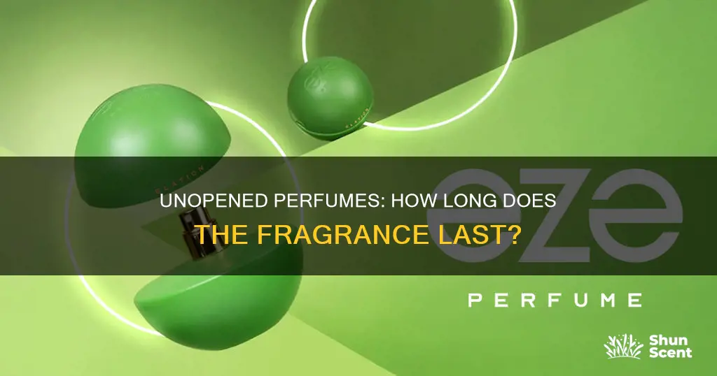 how long can a perfume last unopened