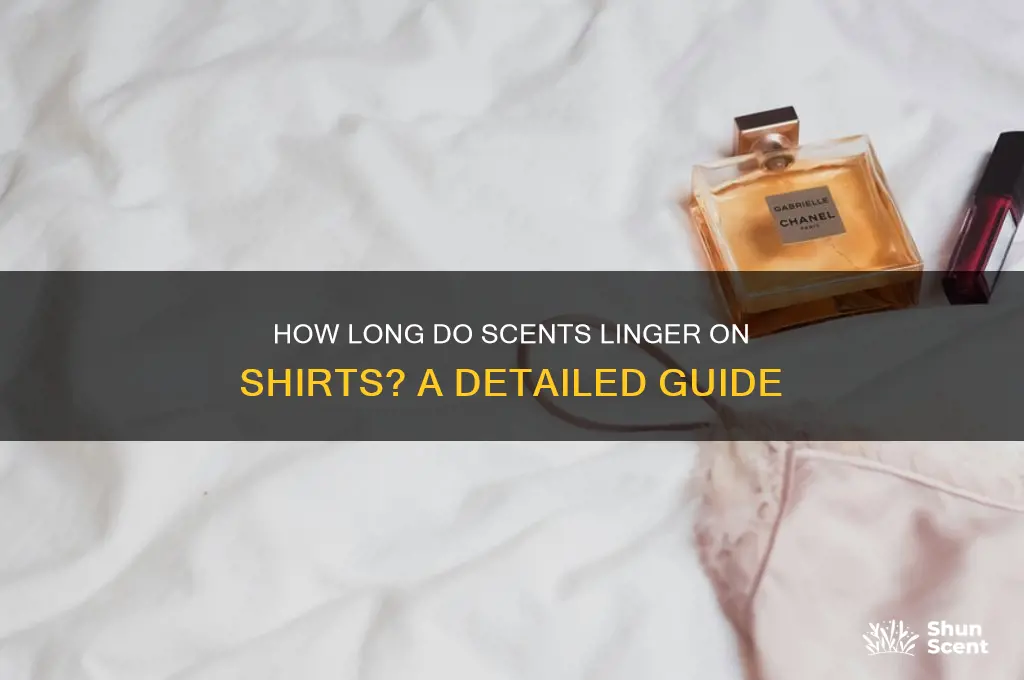 how long can a scent stay on a shirt